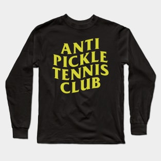 Anti Pickleball Tennis Club Long Sleeve T-Shirt